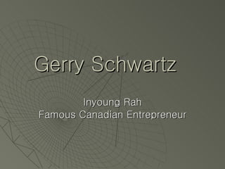Gerry Schwartz Inyoung Rah Famous Canadian Entrepreneur 