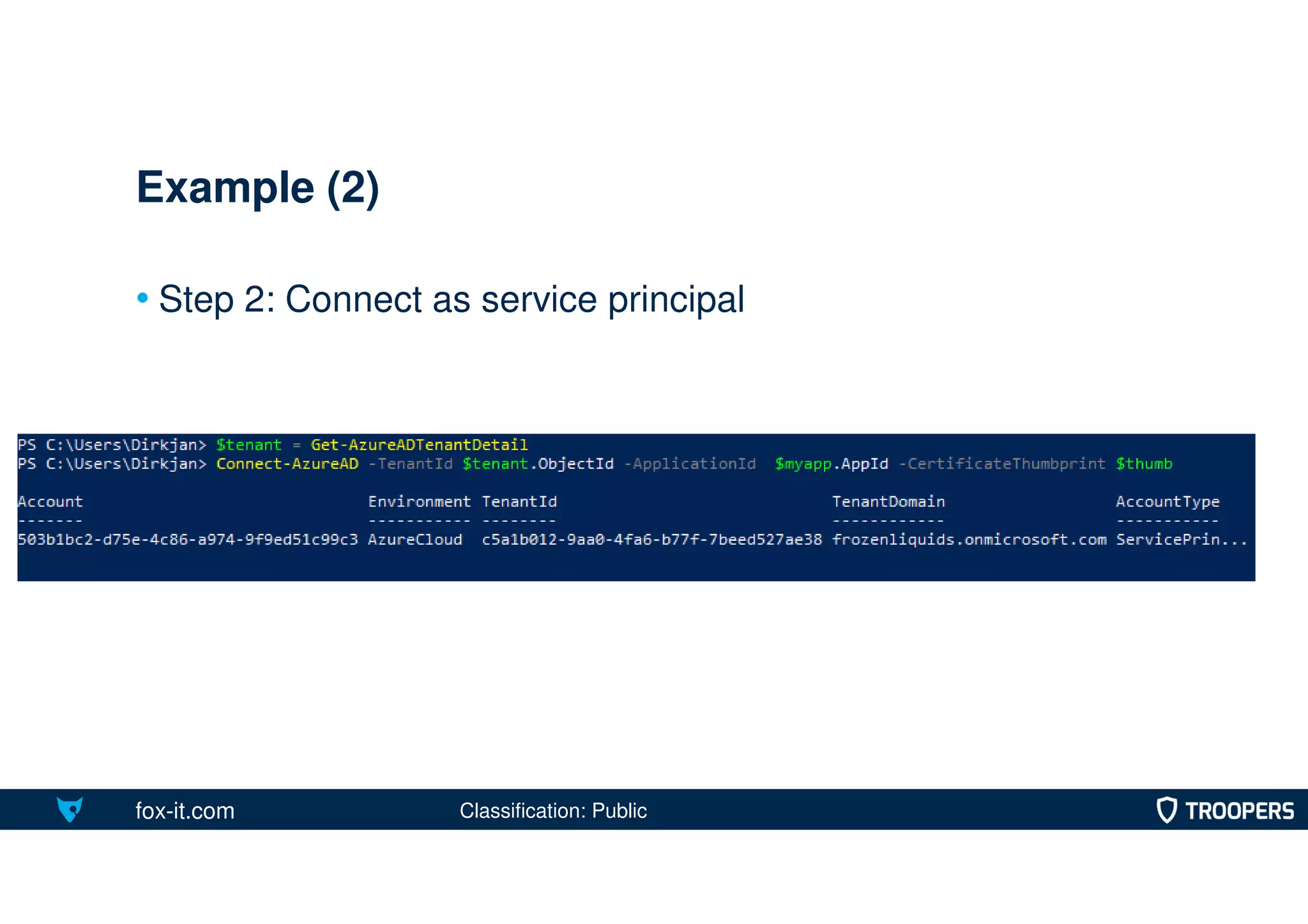 fox-it.com
• Step 2: Connect as service principal
Example (2)
Classification: Public
 