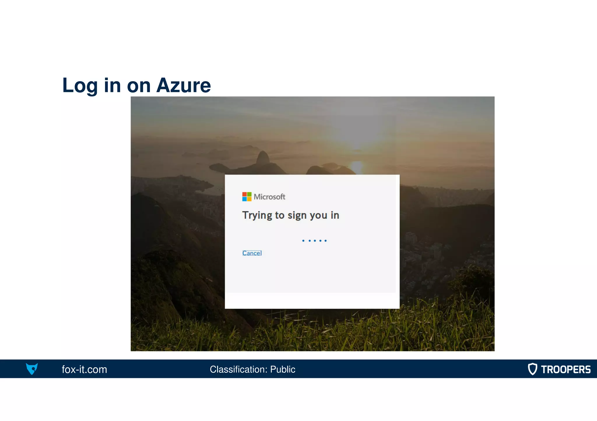 fox-it.com
Log in on Azure
Classification: Public
 