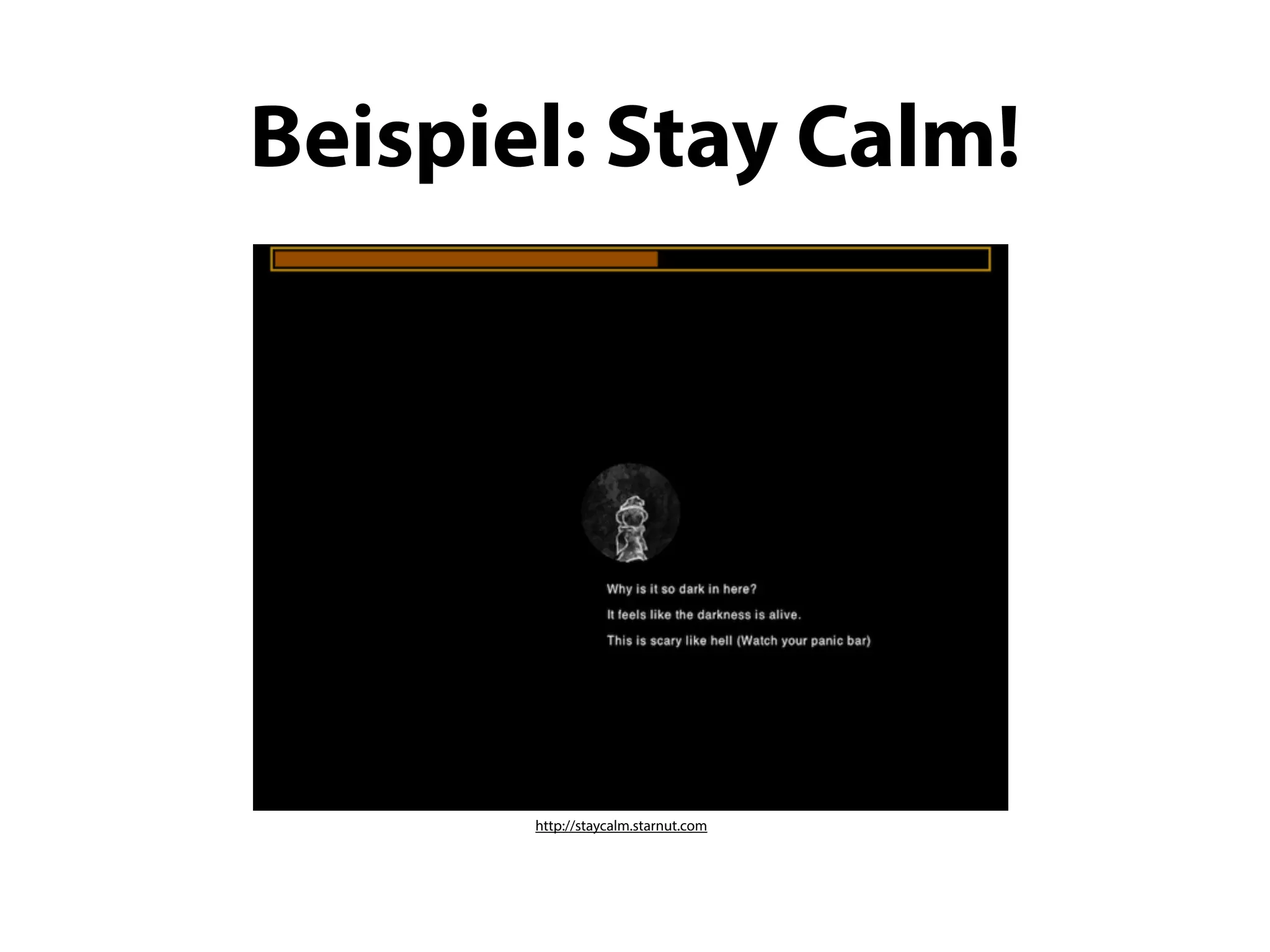 Beispiel: Stay Calm!




       http://staycalm.starnut.com
 