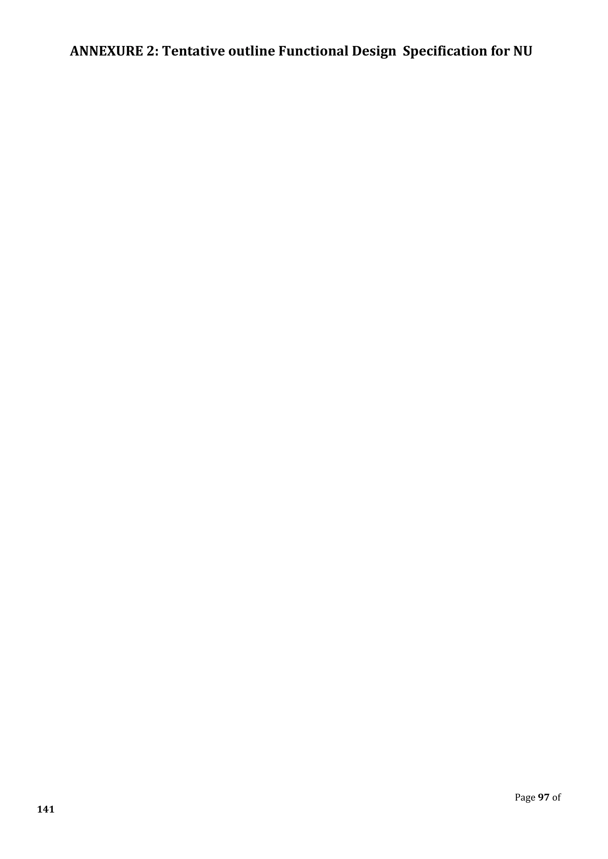 ANNEXURE 2: Tentative outline Functional Design Specification for NU
Page 97 of
141
 