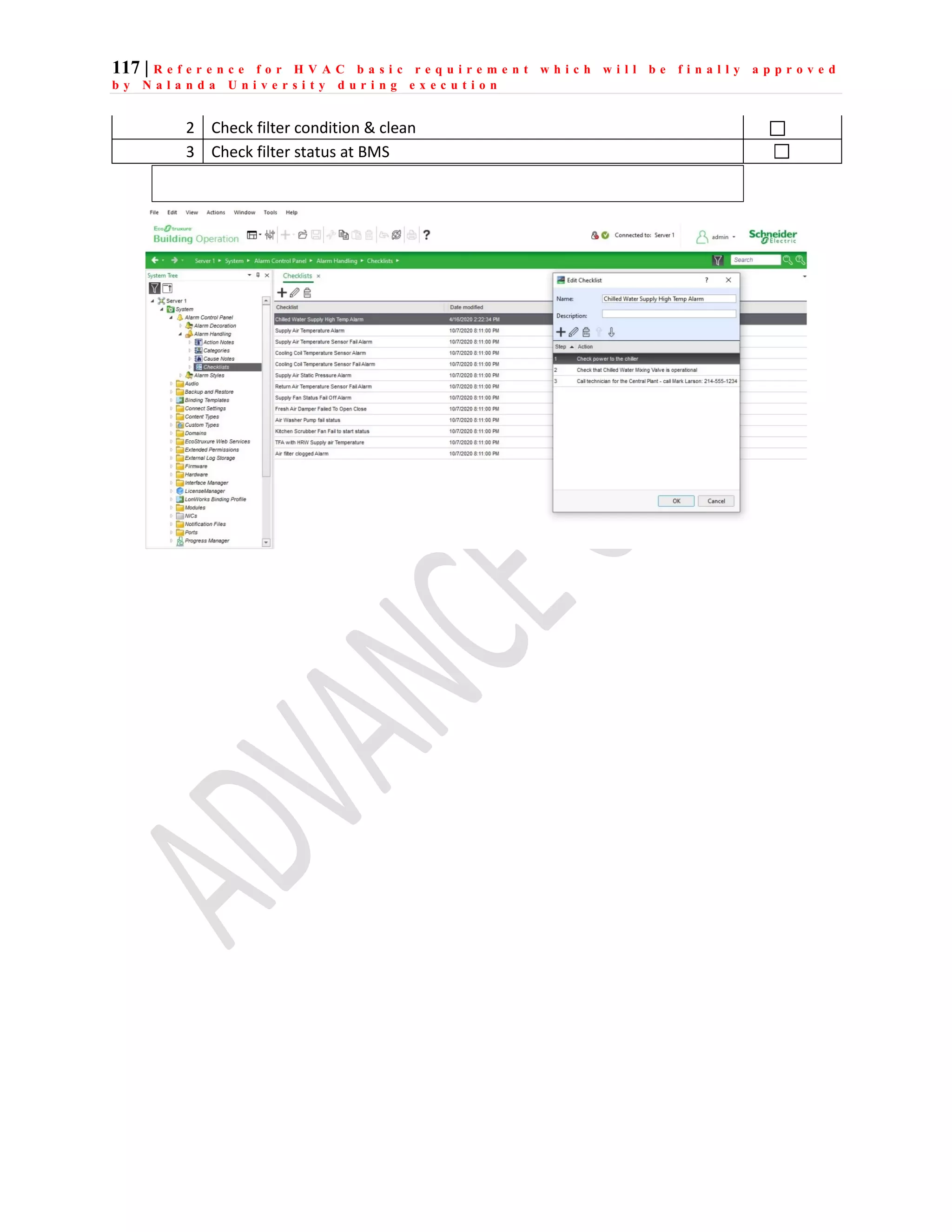 117 | R e f e r e n c e f o r H V A C b a s i c r e q u i r e m e n t w h i c h w i l l b e f i n a l l y a p p r o v e d
b y N a l a n d a U n i v e r s i t y d u r i n g e x e c u t i o n
2 Check filter condition & clean
3 Check filter status at BMS
 