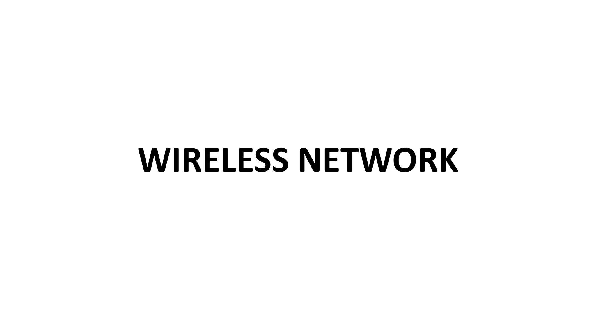 WIRELESS NETWORK
 