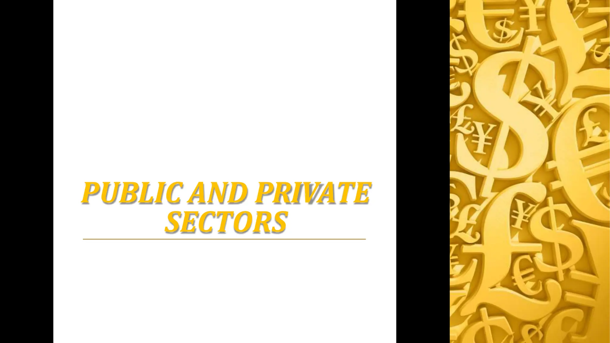 PUBLIC AND PRIVATE
SECTORS
 