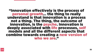Personal innovation
What is innovation when viewed
from a personal context?
32
 