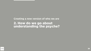 The Psyche
• psyche refers to the forces in an
individual that inﬂuence thought,
behaviour and personality.
39
 