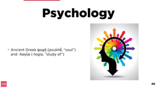 Creating a new version of who we are
2. How do we go about
understanding the psyche?
40
 