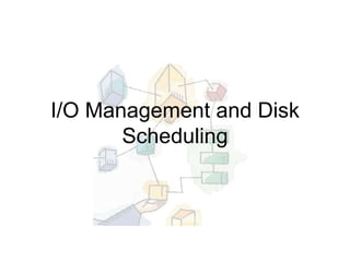 I/O Management and Disk
Scheduling
 