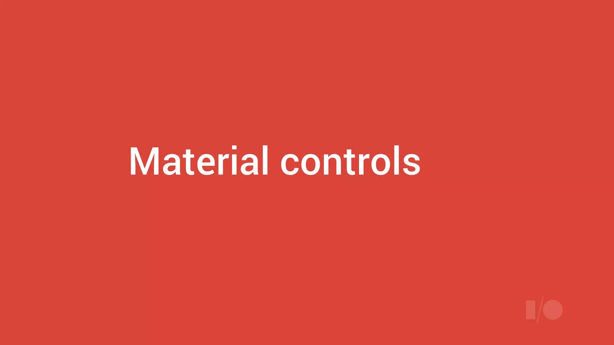 Material controls
 
