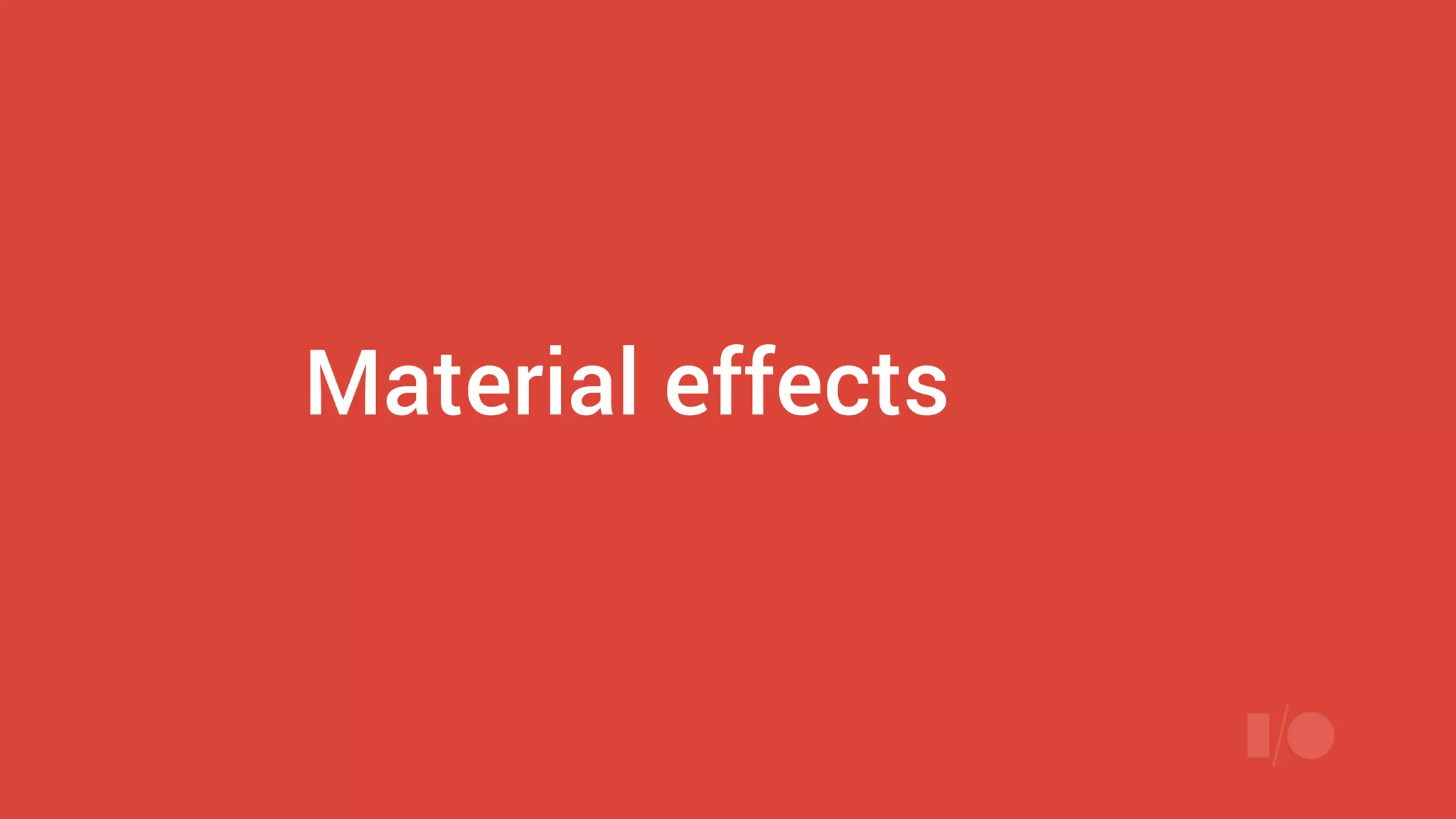 Material effects
 