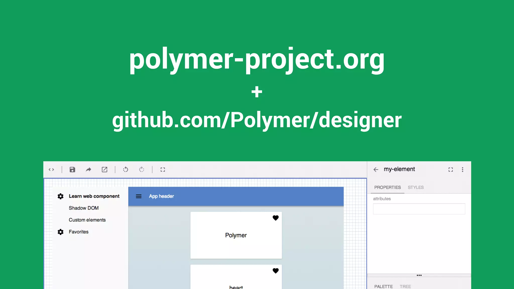 github.com/Polymer/designer
+
polymer-project.org
 