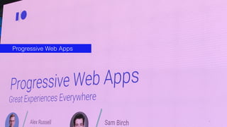 20
Progressive Web Apps
 