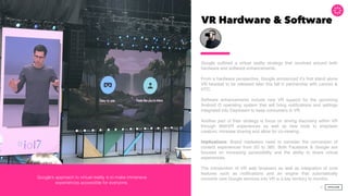 VR Hardware & Software
Google outlined a virtual reality strategy that revolved around both
hardware and software enhancem...