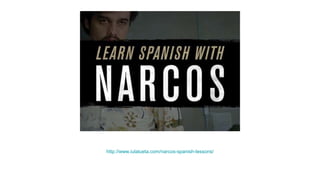 http://www.iulalueta.com/narcos-spanish-lessons/
 