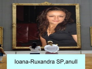 Ioana-Ruxandra SP,anulI 