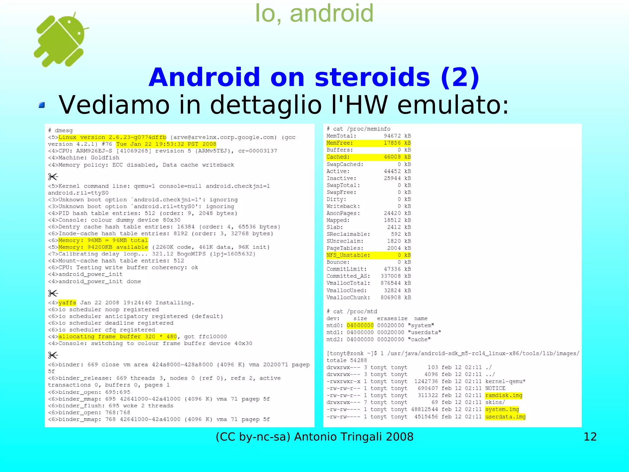 Io, android Android on steroids (2) Vediamo in dettaglio l'HW emulato: 