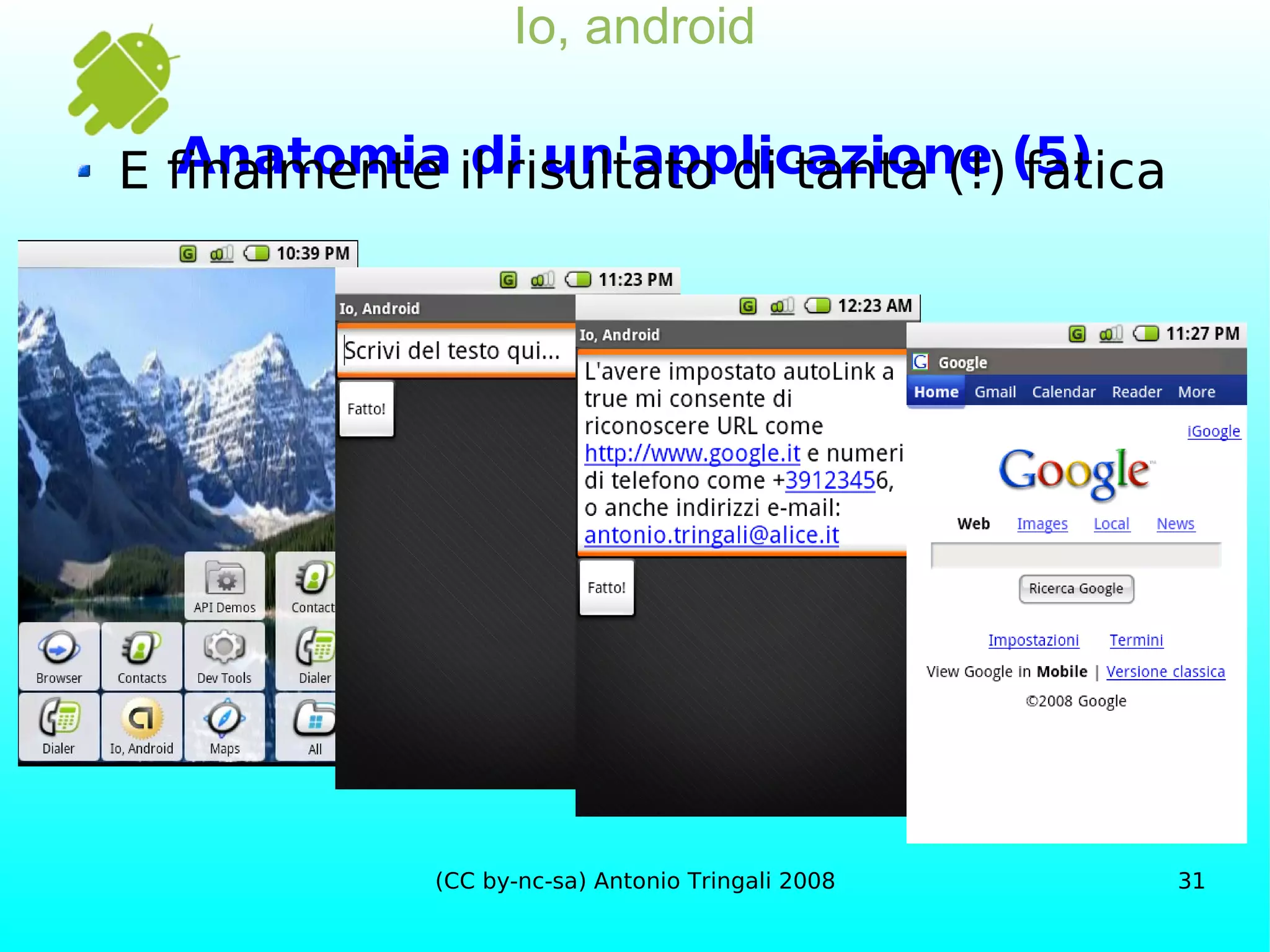 Io, android Anatomia di un'applicazione (5) E finalmente il risultato di tanta (!) fatica 