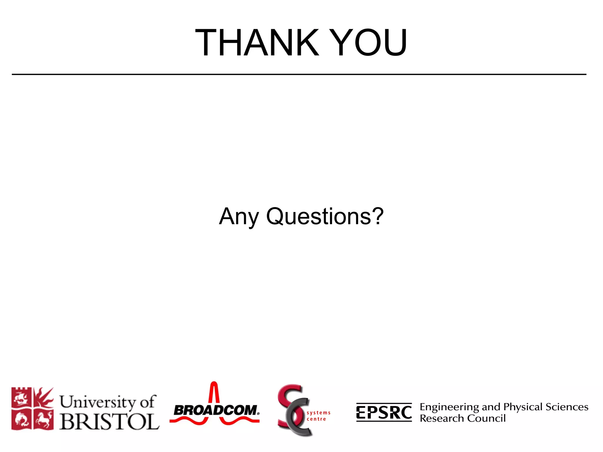 THANK YOU



 Any Questions?
 