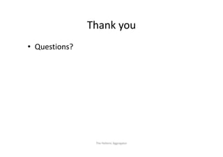 Thank you
               Thank you
• Questions?




                The Hellenic Aggregator
 