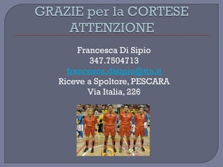 Francesca Di Sipio
347.7504713
francesca.disipio@tin.it
Riceve a Spoltore, PESCARA
Via Italia, 226
 