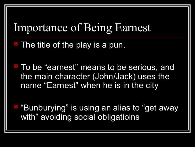 Has nothing, but looks everything the importance of being earnest