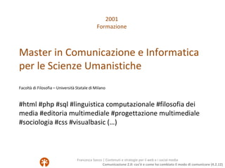 2001
                                              Formazione



Master in Comunicazione e Informatica
per le Scienze Uman...