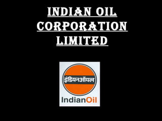 INDIAN OIL
CORPORATION
  LIMITED
 