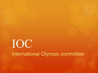 IOC
International Olympic committee
 
