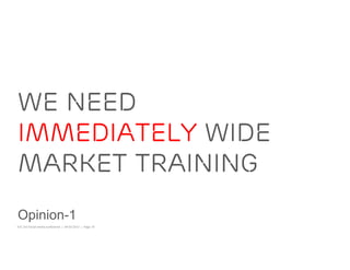 WE NEED
IMMEDIATELY WIDE
market training
Opinion-1
IOC 3rd Social media conference | 08-02-2012 | Page 18
 
