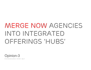 MERGE now AGENCIES
into integrated
offerings ‘hubs’
Opinion-3
IOC 3rd Social media conference | 08-02-2012 | Page 19
 