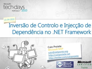 Inversão de Controlo e Injecção de
  Dependência no .NET Framework
 