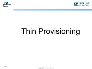 Thin Provisioning 10/13/09 copyright 2007  I/O Continuity Group 