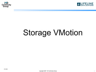 Storage VMotion 10/13/09 copyright 2007  I/O Continuity Group 