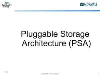 Pluggable Storage Architecture (PSA) 10/13/09 copyright 2007  I/O Continuity Group 