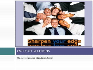 EMPLOYEE RELATIONS
http://www.peoples-edge.de/en/home/
 
