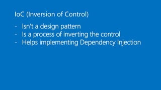 IoC (Inversion of Control)
- Isn’t a design pattern
- Is a process of inverting the control
- Helps implementing Dependency Injection
 