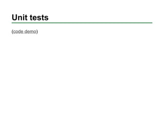 Unit tests
(code demo)
 