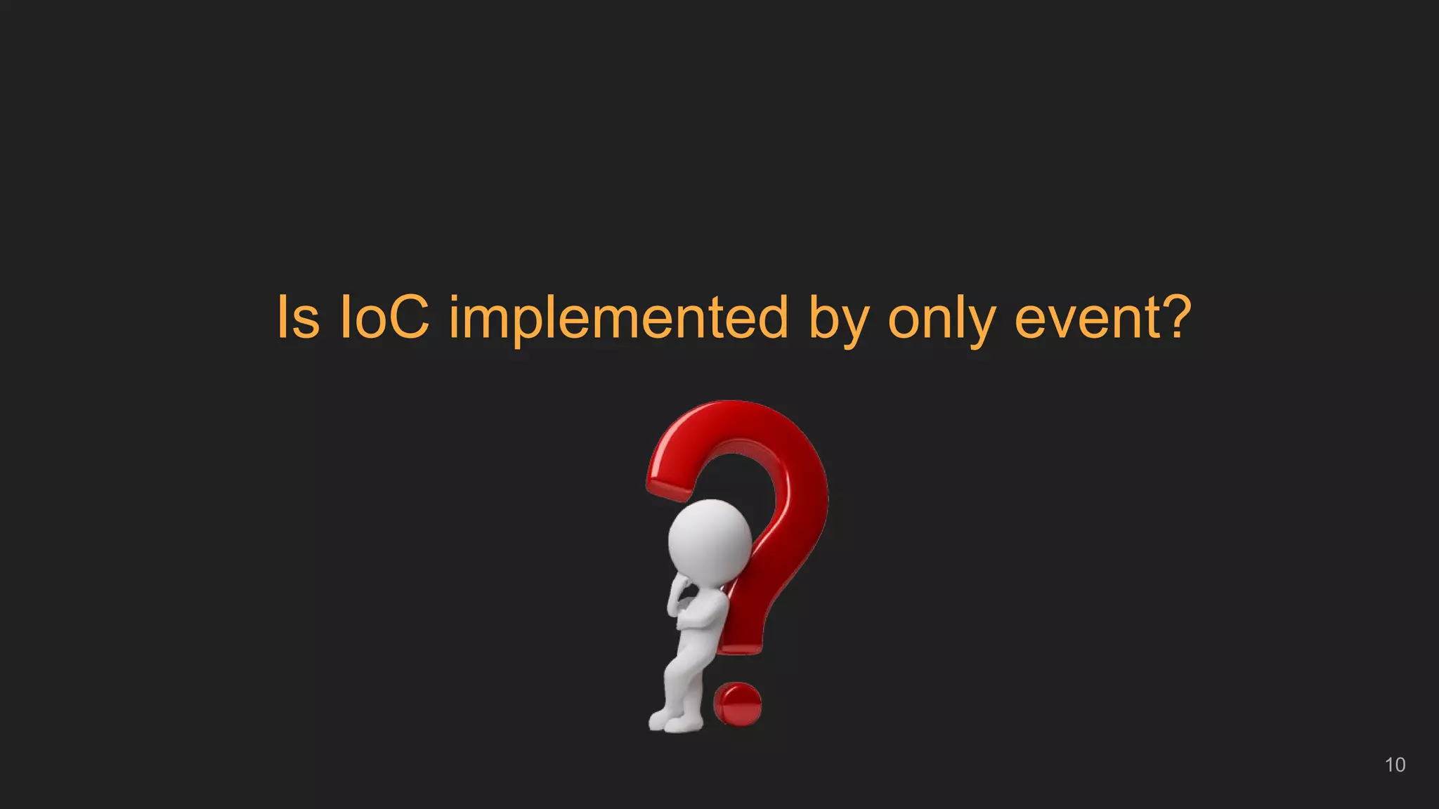 Is IoC implemented by only event?
10
 