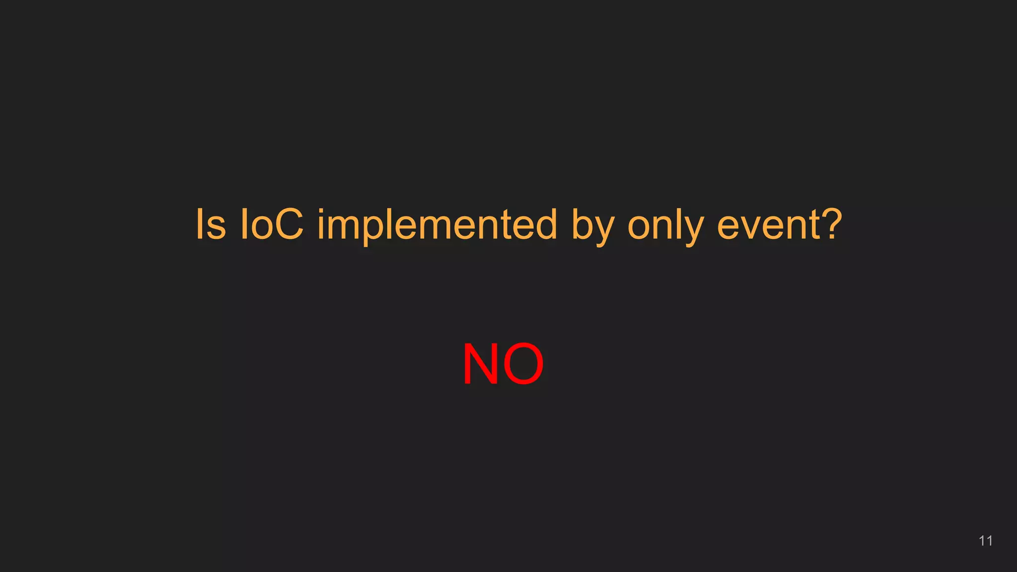 Is IoC implemented by only event?
11
NO
 
