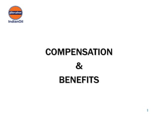 COMPENSATION
     &
  BENEFITS

               1
 