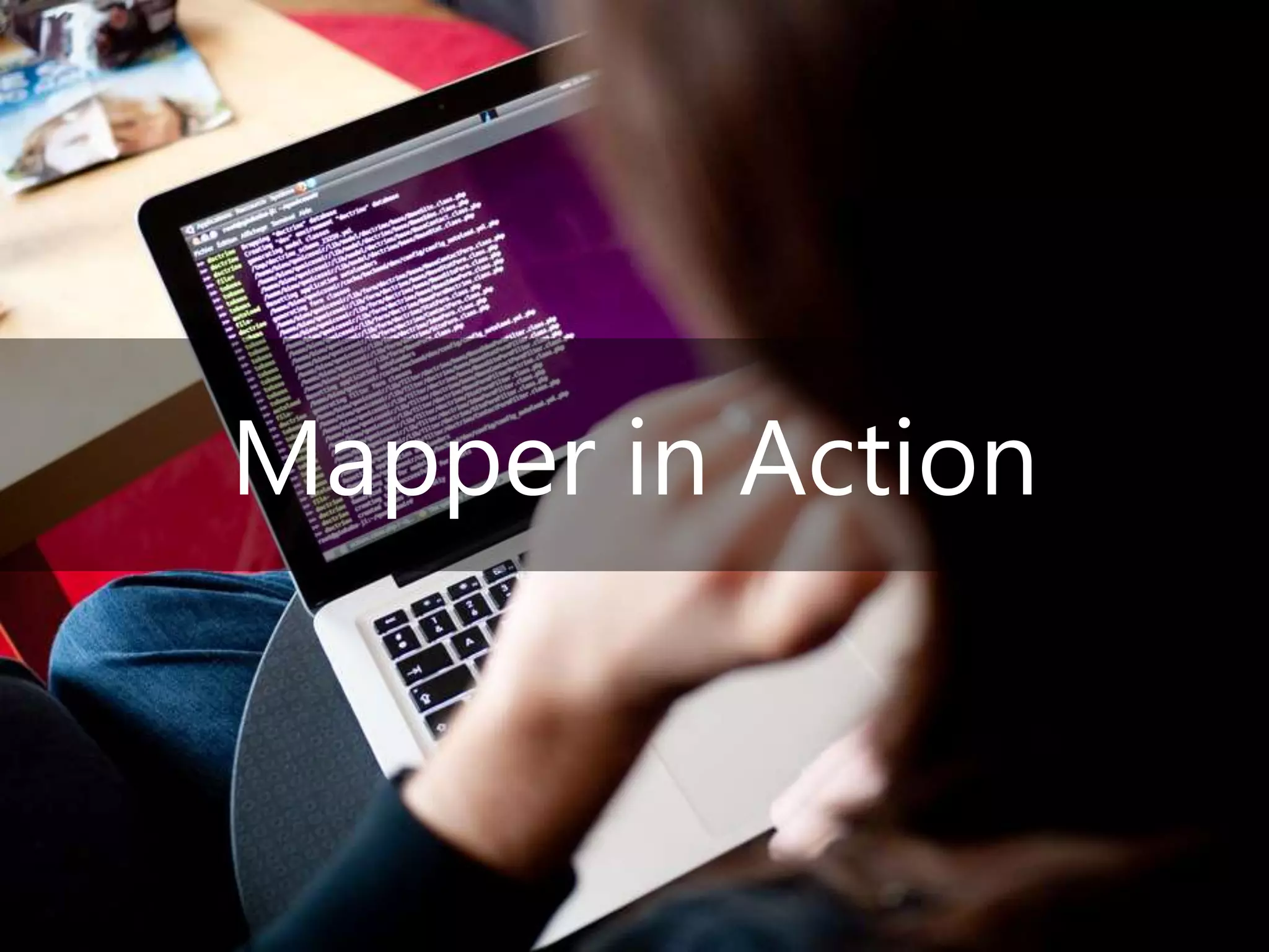 Mapper in Action