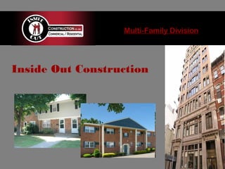 Inside Out Construction
Multi-Family Division
 