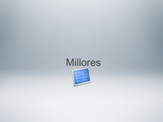 Millores
 