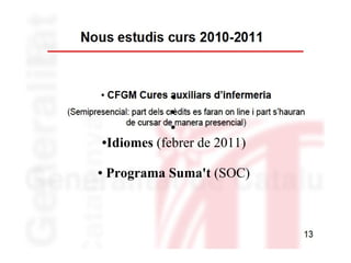 ●
●
●
●Idiomes (febrer de 2011)
● Programa Suma't (SOC)
 