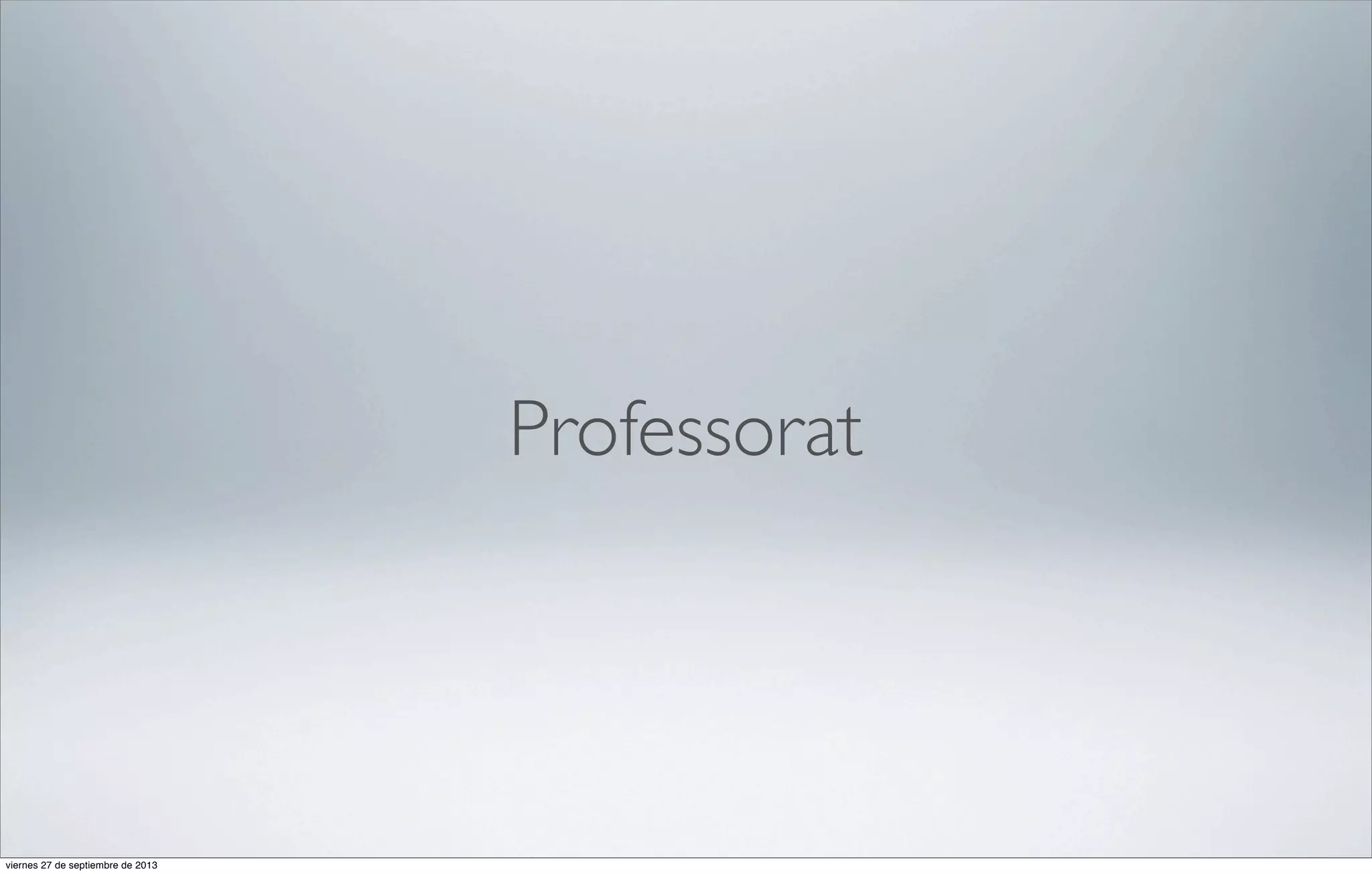 Professorat

viernes 27 de septiembre de 2013

 