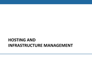 HOSTING AND
INFRASTRUCTURE MANAGEMENT
 