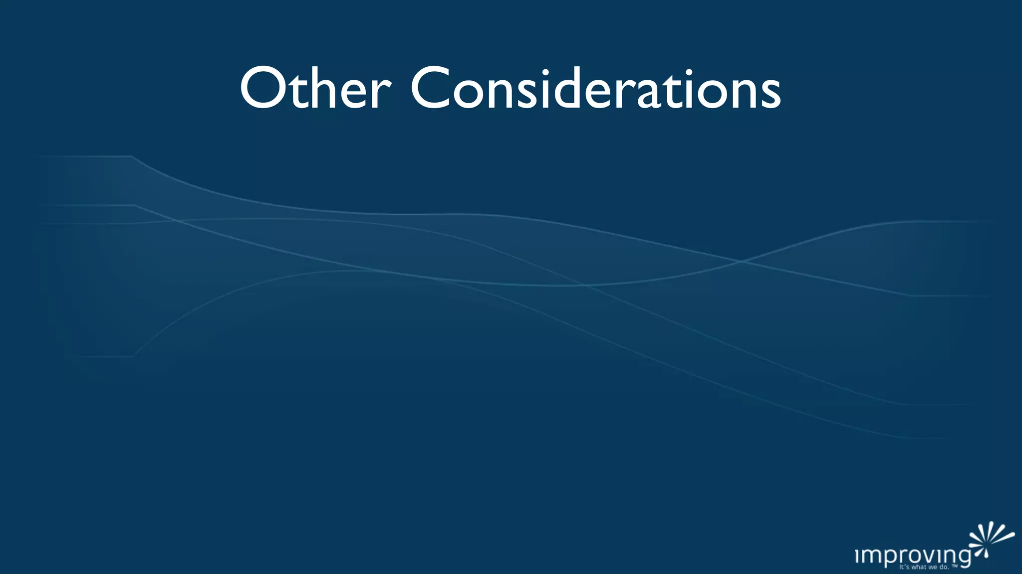 Other Considerations
 