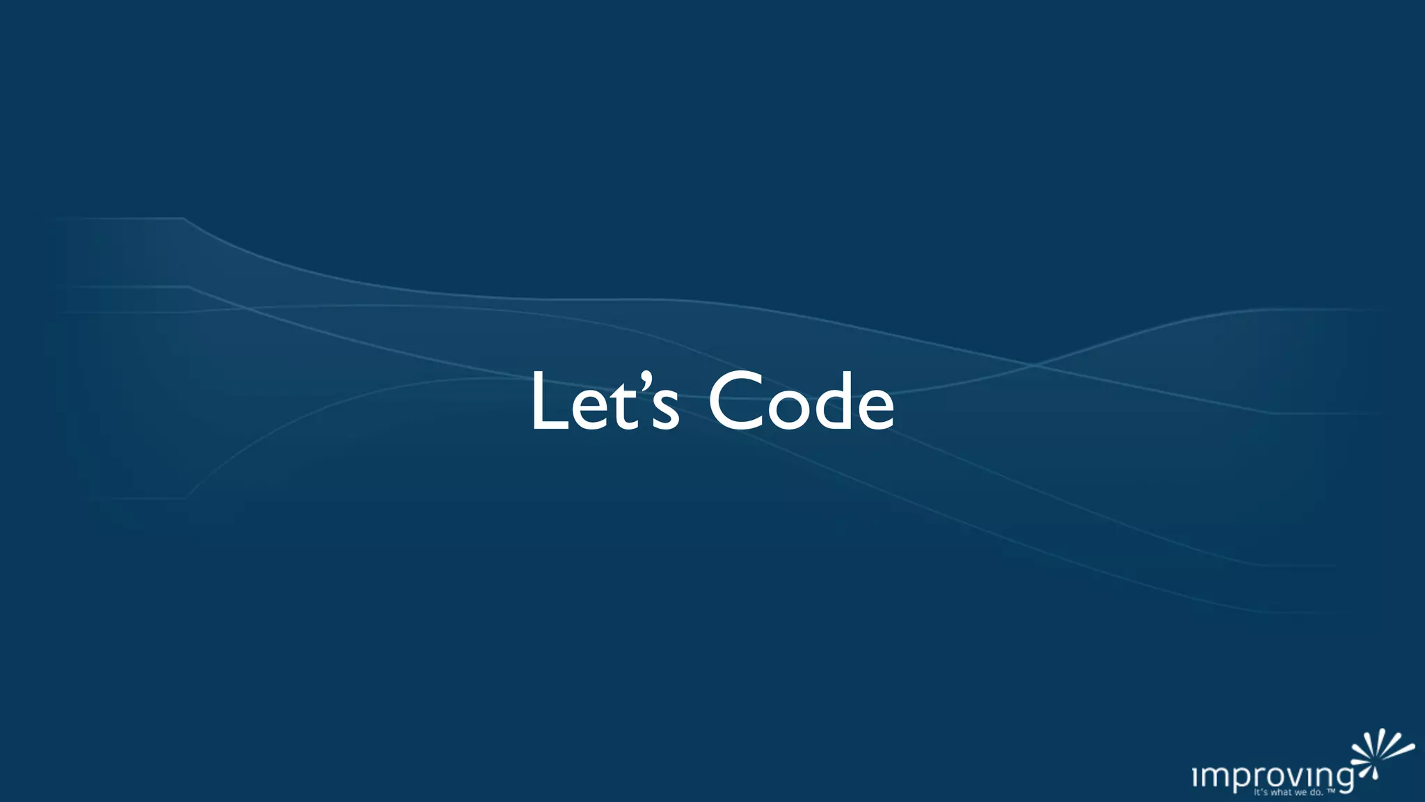 Let’s Code
 