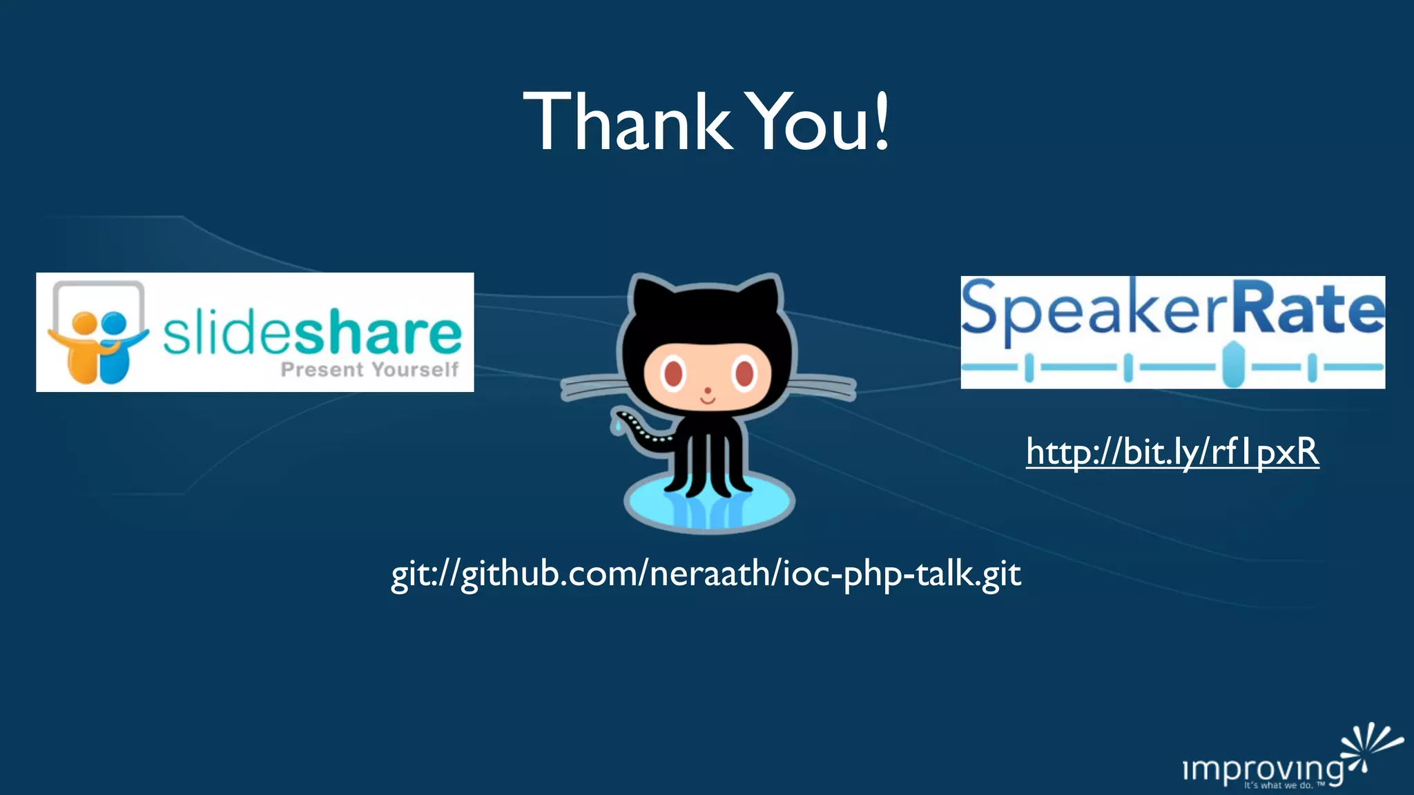 Thank You!


                                            http://bit.ly/rf1pxR


git://github.com/neraath/ioc-php-talk.git
 