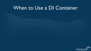 When to Use a DI Container
 